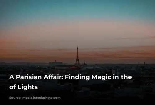 A Parisian Affair: Finding Magic in the City of Lights