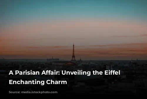 A Parisian Affair: Unveiling the Eiffel Tower's Enchanting Charm