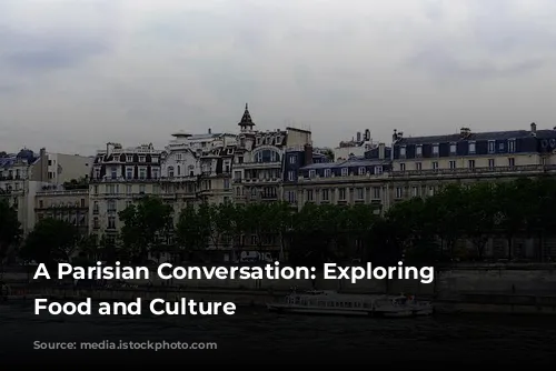 A Parisian Conversation: Exploring French Food and Culture