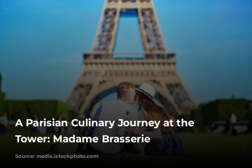 A Parisian Culinary Journey at the Eiffel Tower: Madame Brasserie