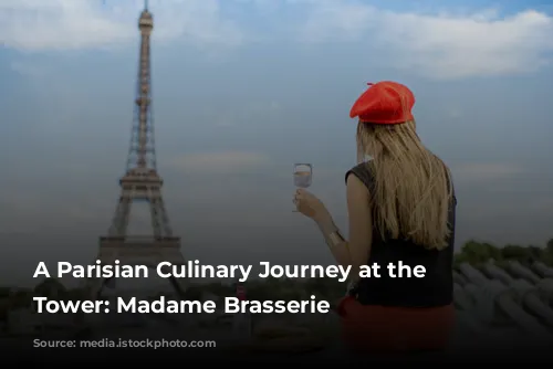 A Parisian Culinary Journey at the Eiffel Tower: Madame Brasserie