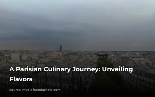 A Parisian Culinary Journey: Unveiling Exquisite Flavors