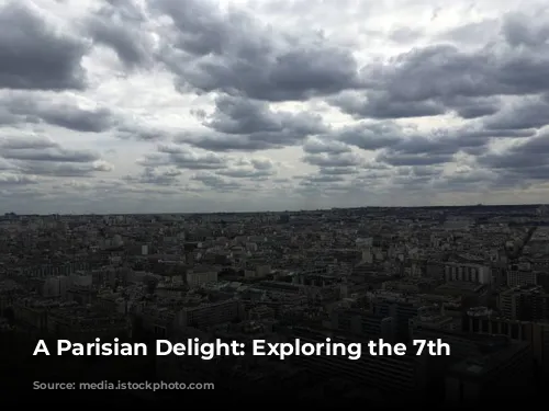 A Parisian Delight: Exploring the 7th Arrondissement