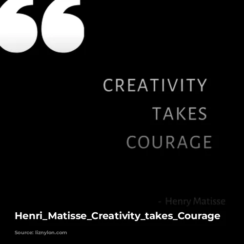 Henri_Matisse_Creativity_takes_Courage