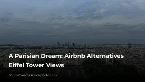 A Parisian Dream: Airbnb Alternatives with Eiffel Tower Views