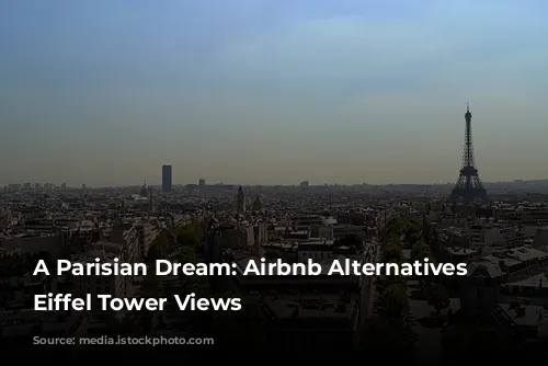 A Parisian Dream: Airbnb Alternatives with Eiffel Tower Views