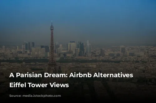 A Parisian Dream: Airbnb Alternatives with Eiffel Tower Views