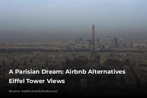 A Parisian Dream: Airbnb Alternatives with Eiffel Tower Views