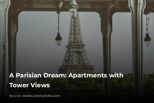 A Parisian Dream: Apartments with Eiffel Tower Views