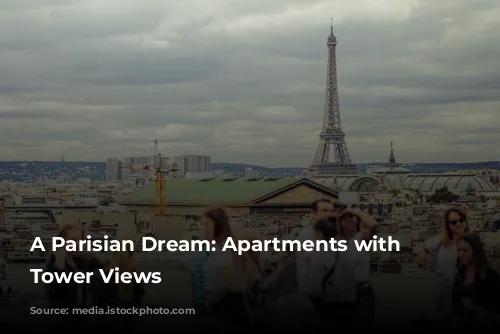 A Parisian Dream: Apartments with Eiffel Tower Views