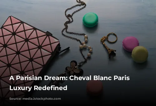 A Parisian Dream: Cheval Blanc Paris - Luxury Redefined