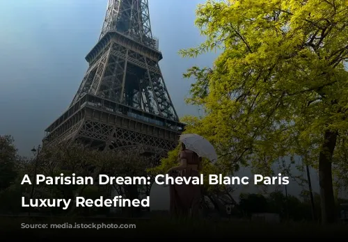 A Parisian Dream: Cheval Blanc Paris - Luxury Redefined