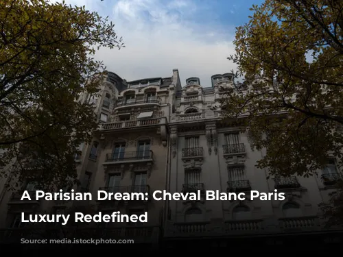 A Parisian Dream: Cheval Blanc Paris - Luxury Redefined