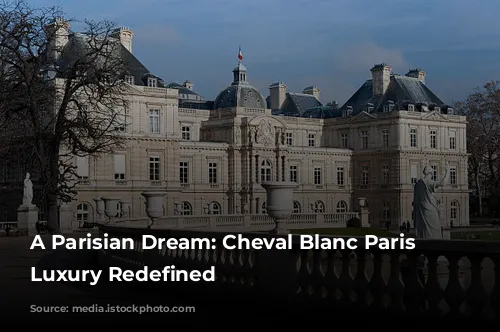 A Parisian Dream: Cheval Blanc Paris - Luxury Redefined