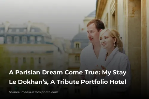 A Parisian Dream Come True: My Stay at Le Dokhan’s, A Tribute Portfolio Hotel