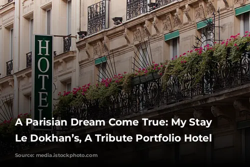 A Parisian Dream Come True: My Stay at Le Dokhan’s, A Tribute Portfolio Hotel