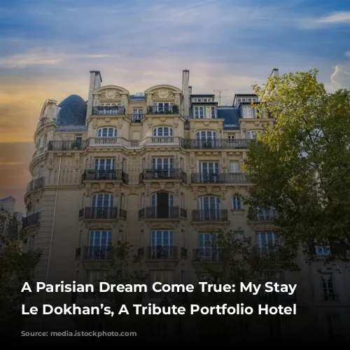 A Parisian Dream Come True: My Stay at Le Dokhan’s, A Tribute Portfolio Hotel