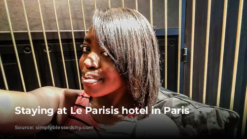 Staying at Le Parisis hotel in Paris