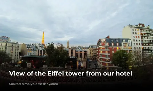 View of the Eiffel tower from our hotel room