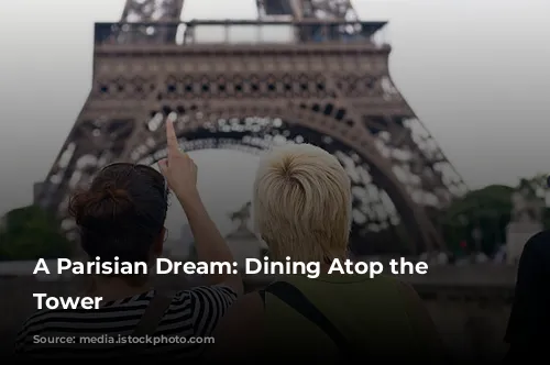 A Parisian Dream: Dining Atop the Eiffel Tower