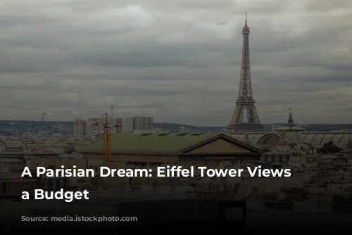 A Parisian Dream: Eiffel Tower Views on a Budget