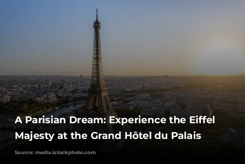 A Parisian Dream: Experience the Eiffel Tower's Majesty at the Grand Hôtel du Palais Royal