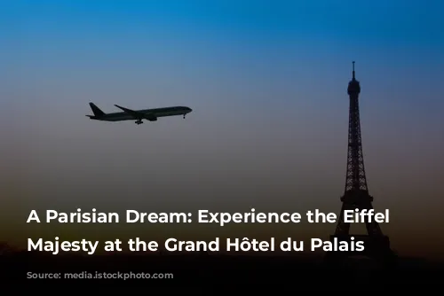 A Parisian Dream: Experience the Eiffel Tower's Majesty at the Grand Hôtel du Palais Royal