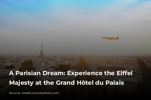 A Parisian Dream: Experience the Eiffel Tower's Majesty at the Grand Hôtel du Palais Royal