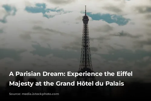 A Parisian Dream: Experience the Eiffel Tower's Majesty at the Grand Hôtel du Palais Royal