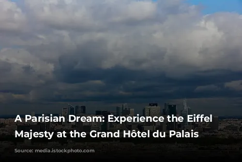 A Parisian Dream: Experience the Eiffel Tower's Majesty at the Grand Hôtel du Palais Royal