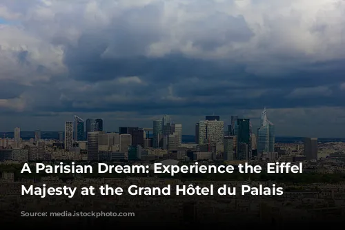 A Parisian Dream: Experience the Eiffel Tower's Majesty at the Grand Hôtel du Palais Royal