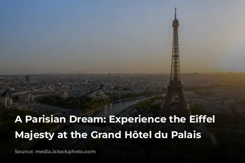 A Parisian Dream: Experience the Eiffel Tower's Majesty at the Grand Hôtel du Palais Royal