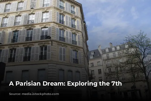 A Parisian Dream: Exploring the 7th Arrondissement