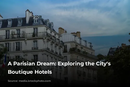 A Parisian Dream: Exploring the City's Best Boutique Hotels