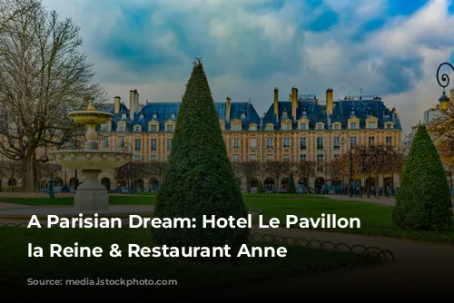 A Parisian Dream: Hotel Le Pavillon de la Reine & Restaurant Anne