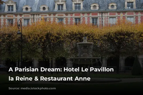 A Parisian Dream: Hotel Le Pavillon de la Reine & Restaurant Anne