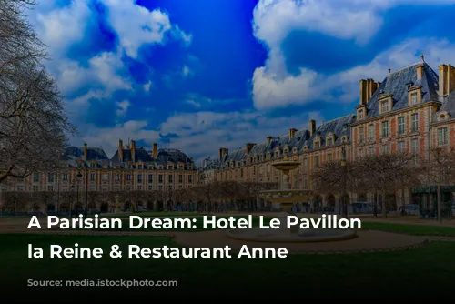 A Parisian Dream: Hotel Le Pavillon de la Reine & Restaurant Anne