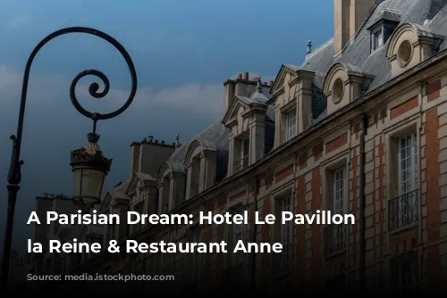 A Parisian Dream: Hotel Le Pavillon de la Reine & Restaurant Anne