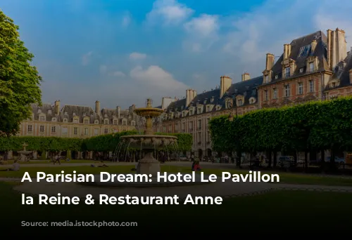 A Parisian Dream: Hotel Le Pavillon de la Reine & Restaurant Anne