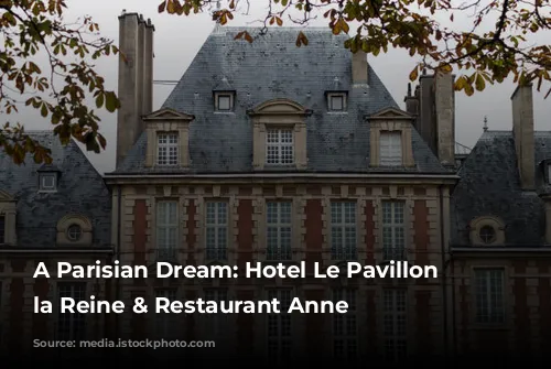 A Parisian Dream: Hotel Le Pavillon de la Reine & Restaurant Anne