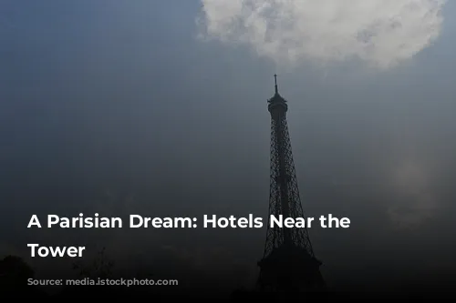 A Parisian Dream: Hotels Near the Eiffel Tower