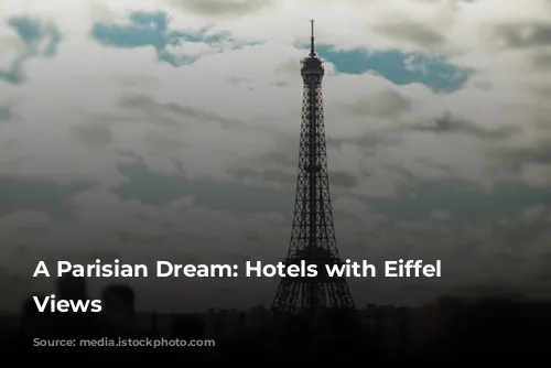 A Parisian Dream: Hotels with Eiffel Tower Views