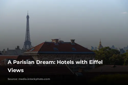 A Parisian Dream: Hotels with Eiffel Tower Views