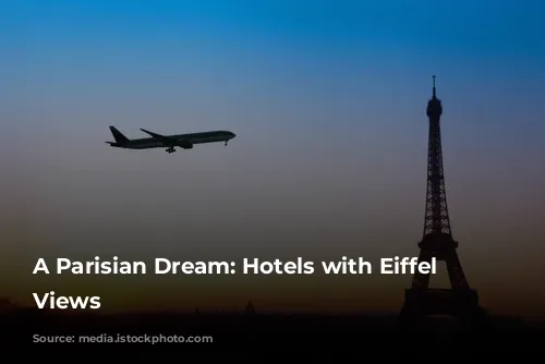 A Parisian Dream: Hotels with Eiffel Tower Views