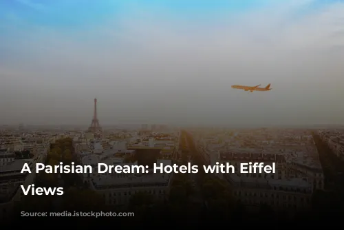 A Parisian Dream: Hotels with Eiffel Tower Views