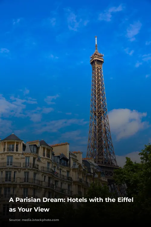 A Parisian Dream: Hotels with the Eiffel Tower as Your View