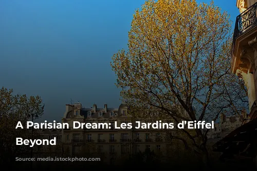 A Parisian Dream: Les Jardins d’Eiffel and Beyond