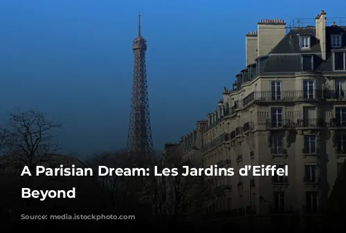 A Parisian Dream: Les Jardins d’Eiffel and Beyond