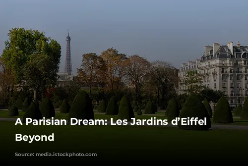 A Parisian Dream: Les Jardins d’Eiffel and Beyond