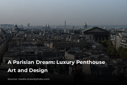 A Parisian Dream: Luxury Penthouse Embraces Art and Design